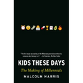 Kids These Days: The Making of Millennials - Paperback