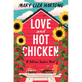 Love and Hot Chicken: A Delicious Southern Novel - Hardcover