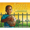 The Soccer Fence: A Story of Friendship, Hope, and Apartheid in South Africa - Hardcover