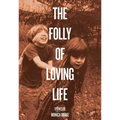 The Folly of Loving Life - Paperback