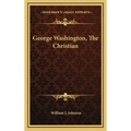 George Washington, The Christian - Hardcover