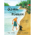The Old Man and the Penguin: A True Story of True Friendship - Hardcover