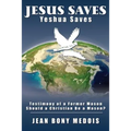 Jesus Saves: Testimony of a Former Mason, Should a Christian Be a Mason? - Paperback