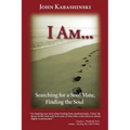I Am...: Searching for a Soul Mate, Finding the Soul - Paperback