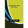 The Madman and the Pirate - Paperback