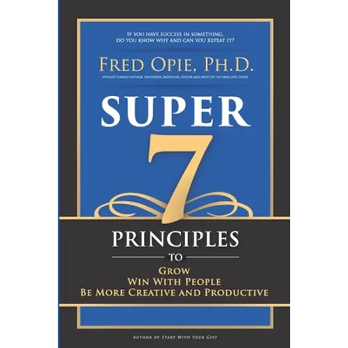 Super 7: Principles to Grow, Win With People, And Be More Creative and Productive - Paperback