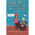 Weird Things Customers Say in Bookstores - Paperback