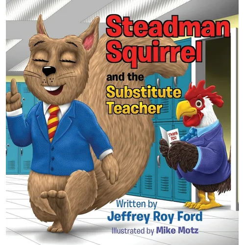 Steadman Squirrel and the Substitute Teacher - Hardcover