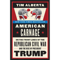 American Carnage: On the Front Lines of the Republican Civil War and the Rise of President Trump - Paperback