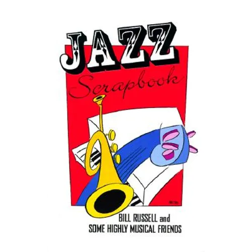 Jazz Scrapbook: Bill Russell and Some Highly Musical Friends - Paperback