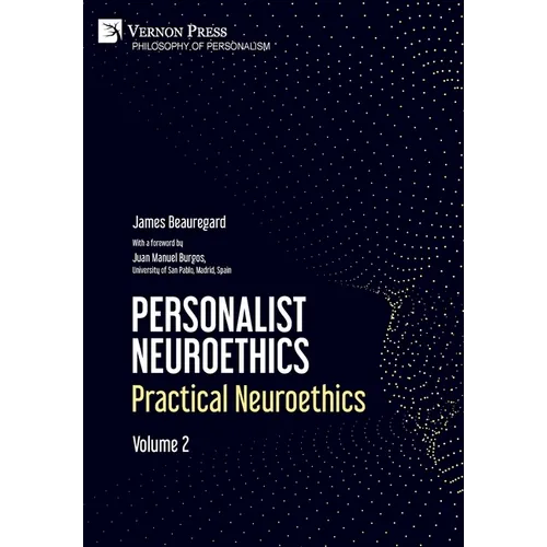 Personalist Neuroethics: Practical Neuroethics. Volume 2 - Hardcover