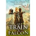To Train a Falcon - Paperback