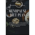 Menopause Diet Plan: Instructional manual on the causes, symptoms, treatments, prevention of premenopause (Natural hormone balance) - Paperback