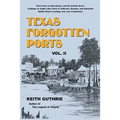 Texas Forgotten Ports - Volume II - Paperback