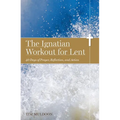 The Ignatian Workout for Lent: 40 Days of Prayer, Reflection, and Action - Paperback