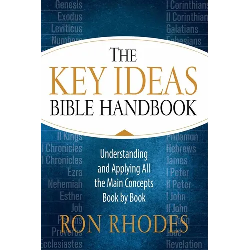 The Key Ideas Bible Handbook: Understanding and Applying All the Main Concepts Book by Book - Paperback