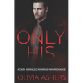 Only His: A Dark Arranged Marriage Mafia Romance - Paperback
