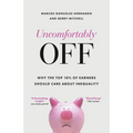 Uncomfortably Off: Why Inequality Matters for High Earners - Hardcover