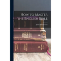 How to Master the English Bible - Paperback