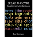 Break the Code: Cryptography for Beginners - Paperback