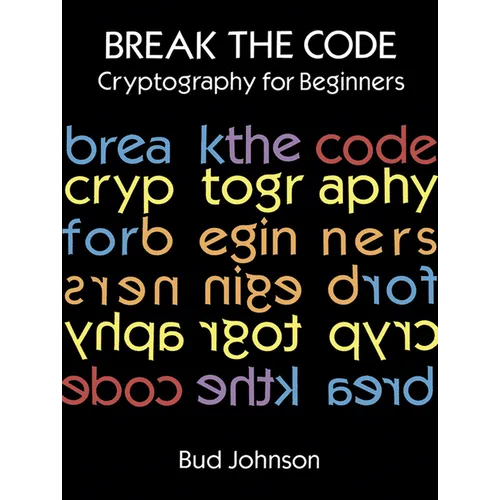 Break the Code: Cryptography for Beginners - Paperback