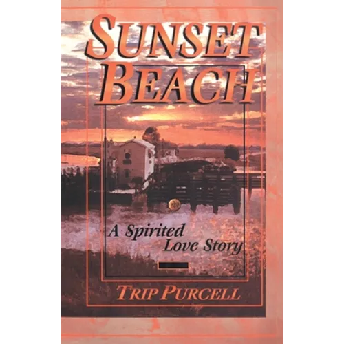Sunset Beach: A Spirited Love Story - Paperback