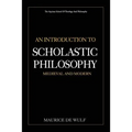 An Introduction to Scholastic Philosophy: Medieval and Modern - Paperback