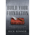 Build Your Foundation: Six Must-Have Beliefs for Constructing an Unshakable Christian Life - Paperback