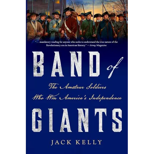 Band of Giants: The Amateur Soldiers Who Won America's Independence - Paperback