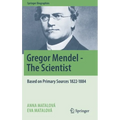 Gregor Mendel - The Scientist: Based on Primary Sources 1822-1884 - Hardcover