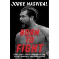 Born to Fight: How a Street Fighter Living on the Edge Became Gamebred and Found Success - Hardcover