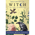 Becoming the Witch: The Art of Magick - Paperback