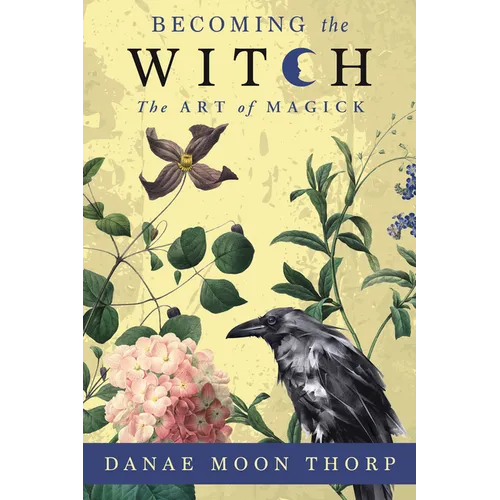 Becoming the Witch: The Art of Magick - Paperback
