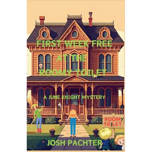 First Week Free at the Roomy Toilet: A June Knight Mystery - Paperback
