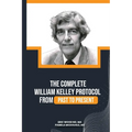 The Complete William Kelley Protocol - Paperback