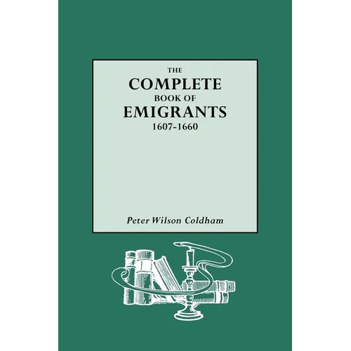 Complete Book of Emigrants, 1607-1660 - Paperback