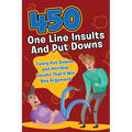 450 One Line Insults and Put Downs: Funny Put Downs and Horrible Insults That'll Win Any Argument - Paperback