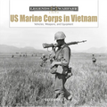 US Marine Corps in Vietnam: Vehicles, Weapons, and Equipment - Hardcover