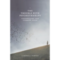 The Trouble with Psychotherapy: Counselling and Common Sense - Paperback