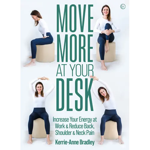 Move More at Your Desk: Reduce Back Pain and Increase Your Energy at Work - Paperback