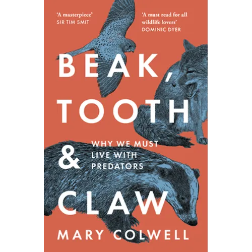 Beak, Tooth and Claw: Why We Must Live with Predators - Paperback