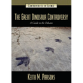 The Great Dinosaur Controversy: A Guide to the Debates - Hardcover