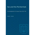 Sex and the Penitentials: The Development of a Sexual Code, 550-1150 - Paperback