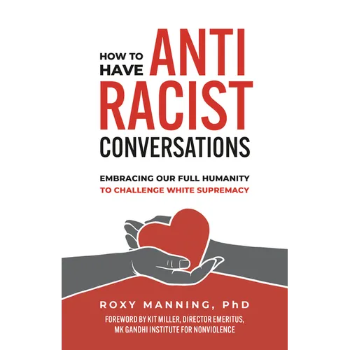 How to Have Antiracist Conversations: Embracing Our Full Humanity to Challenge White Supremacy - Paperback