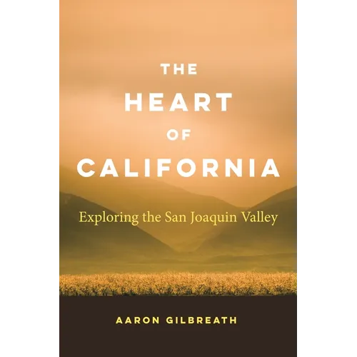 The Heart of California: Exploring the San Joaquin Valley - Paperback