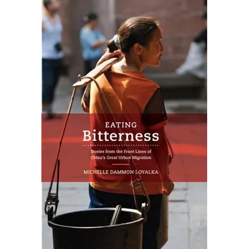 Eating Bitterness: Stories from the Front Lines of China's Great Urban Migration - Hardcover