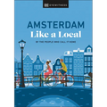 Amsterdam Like a Local: By the People Who Call It Home - Hardcover