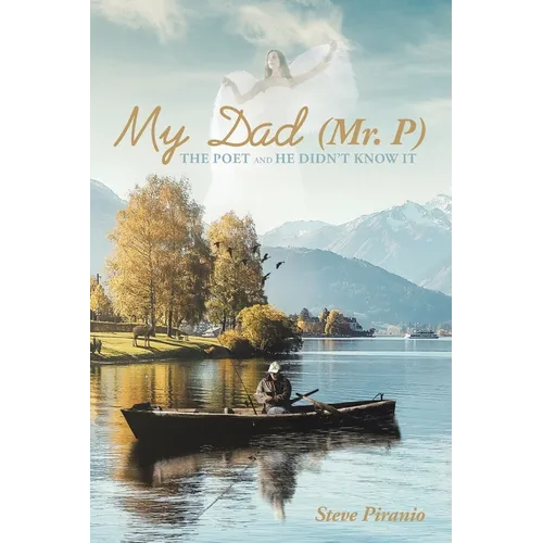 My Dad (Mr. P): The Poet and He Didn't Know It - Paperback