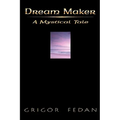 Dream Maker: A Mystical Tale - Paperback