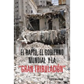 El Rapto, El Gobierno Mundial y La Gran Tribulacion - Paperback